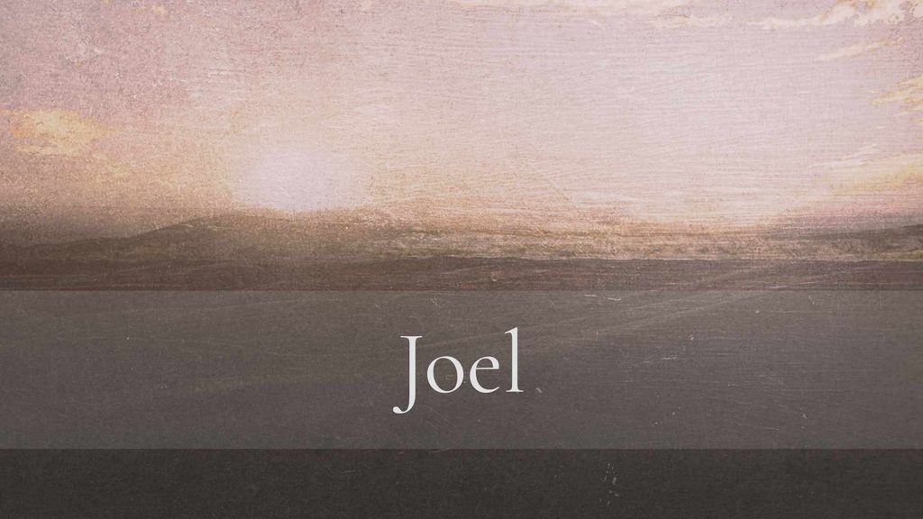 Joel 1:1-2:17 – I Will Call Upon Him As Long As I Live