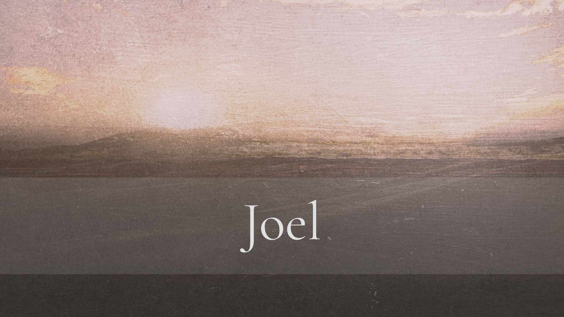 Joel 1:1-2:17 – I Will Call Upon Him As Long As I Live