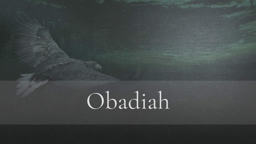 Obadiah – God’s Justice and Judgment